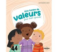 Une tonne de valeurs pour bien grandir - 44 valeurs importantes à découvrir - Pour t'aider à développer des valeurs fortes que tu garderas tout au long de ta vie - Jennifer Moores-Mallinos - Pomango -