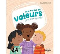 Une tonne de valeurs pour bien grandir - 44 valeurs importantes à découvrir - Pour t'aider à développer des valeurs fortes que tu garderas tout au long de ta vie