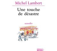 Une touche de désastre - Michel Lambert - Rocher Eds Du - broché - Roman