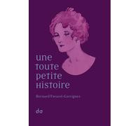 Une toute petite histoire - Bernard Favarel-Garrigues - Do Eds - broché - Roman