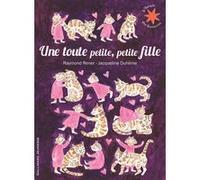 Une toute petite, petite fille Raymond Rener (Auteur), Jacqueline Duhême (Illustration)