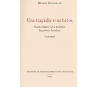 Une Tragédie Sans Héros - Essais Critiques Sur La Politique, La Guerre Et La Culture (1938-1957)