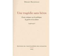 Une Tragédie Sans Héros - Essais Critiques Sur La Politique, La Guerre Et La Culture (1938-1957)