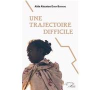 Une trajectoire difficile Aïda Aïssatou Djiba Bodiang (Auteur)