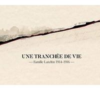 Une tranchée de vie: Famille Lateltin 1914-1916