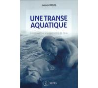 Une transe aquatique - L'ostéopathie à la rencontre de l'eau