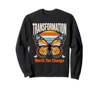 Une Transformation Qui Vaut la Peine d'être changée Sweatshirt