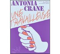 Une travailleuse Antonia Crane (Auteur), Michael Belano (Traduction)