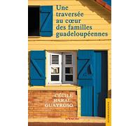 Une traversée au coeur des familles guadeloupéennes