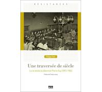 Une Traversée De Siècle - La Vie Droite Du Bâtonnier Pierre Guy (1893-1984)