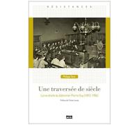 Une Traversée De Siècle - La Vie Droite Du Bâtonnier Pierre Guy (1893-1984)
