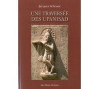 Une traversée des Upanisad Jacques Scheuer (Auteur)