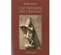 Une traversée des Upanisad - Jacques Scheuer - Deux Oceans - broché - Essai