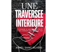 Une traversée intérieure: Le roman d’une maturité et d’un consentement à la vie