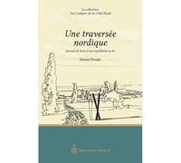 Une traversee nordique. journal de bord d'une expedition en ski Journal de bord d'une expédition en ski - PROULX SIMON - Septentrion Quebec - broché - Récit