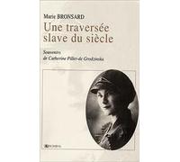 Une Traversée Slave Du Siècle - Souvenirs De Catherine Pillet-De-Grodzinska