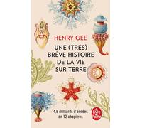 Une (très) brève histoire de la vie sur terre: 4,6 milliards d années en 12 chapitres