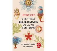Une (très) brève histoire de la vie sur terre: 4,6 milliards d années en 12 chapitres