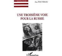 Une troisième voie pour la Russie - Ana Pouvreau - L'harmattan - broché - Livre