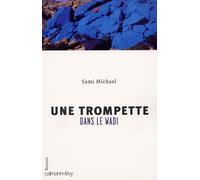 Une trompette dans le Wadi - Sami Michael - Calmann-Levy - broché - Roman