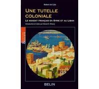 Une tutelle coloniale : Le mandat français en Syrie et au Liban