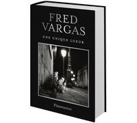 Une unique lueur Edition collector - Fred Vargas - Flammarion - broché - Roman