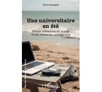 Une universitaire en été Petites réflexions en marge d’une recherche académique - Sylvie Gazagne - L'harmattan - broché - Roman