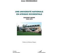 Une université nationale en Afrique occidentale Dahomey-Bénin 1944 - 1974 - Aimé Hounzandji - L'harmattan - broché - Essai