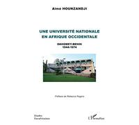 Une université nationale en Afrique occidentale: Dahomey-Bénin 1944 - 1974
