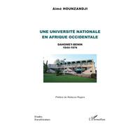 Une université nationale en Afrique occidentale Dahomey-Bénin 1944 - 1974 - Aimé Hounzandji - L'harmattan - broché - Essai