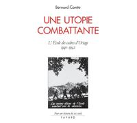 Une utopie combattante. Ecole des cadres d'Uriage, 1940-1942