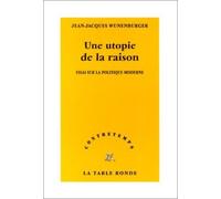 Une utopie de la raison Jean-Jacques Wunenburger (Auteur)