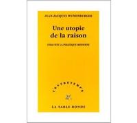 Une utopie de la raison Jean-Jacques Wunenburger (Auteur)