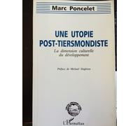 Une Utopie Post-Tiersmondiste - La Dimension Culturelle Du Développement