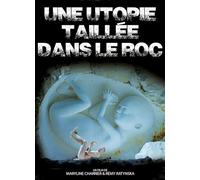 Une UTOPIE TAILLEE dans Le ROC