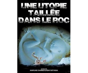 UNE UTOPIE TAILLEE DANS LE ROC