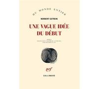 Une vague idée du début - Norbert Gstrein - Gallimard - broché - Roman
