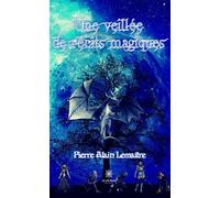 Une veillée de récits magiques - Pierre A. Lemaitre - Le Lys Bleu - broché - Roman