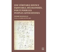Une véritable justice équitable, décolonisée, par et pour les peuples autochtones