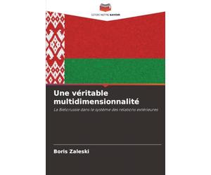 Une véritable multidimensionnalité: La Biélorussie dans le système des relations extérieures
