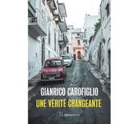 Une vérité changeante Gianrico Carofiglio (Auteur), Elsa Damien (Traduction)