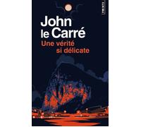Une vérité si délicate - John Le Carré - Points - Poche - Roman
