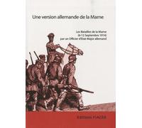 Une version allemande de la Marne: Les Batailles de la Marne (6-12 septembre 1914) par un officier d'Etat-Major allemand