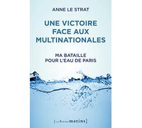 Une victoire face aux multinationales. Ma bataille pour l'eau de Paris
