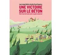 Une victoire sur le béton - Récit d'une lutte locale contre Laure Lavigne-Delville (Auteur), Aurélien PASCAL COMMEIRAS (Auteur)