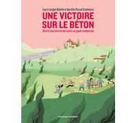 Une victoire sur le béton: Récit d'une lutte locale contre un géant commercial