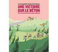 Une Victoire Sur Le Béton - Récit D'une Lutte Locale Contre Un Géant Commercial