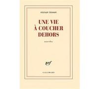 Sylvain Tesson – Une vie à coucher dehors – Roman – Broché