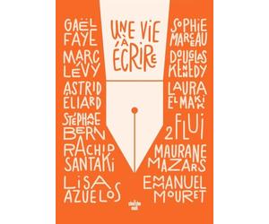 Une vie à écrire - Comment l'écriture a changé ma vie