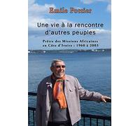 Une vie à la rencontre d’autres peuples: Prêtre des Missions Africaines en Côte d’Ivoire : 1960 à 2003
